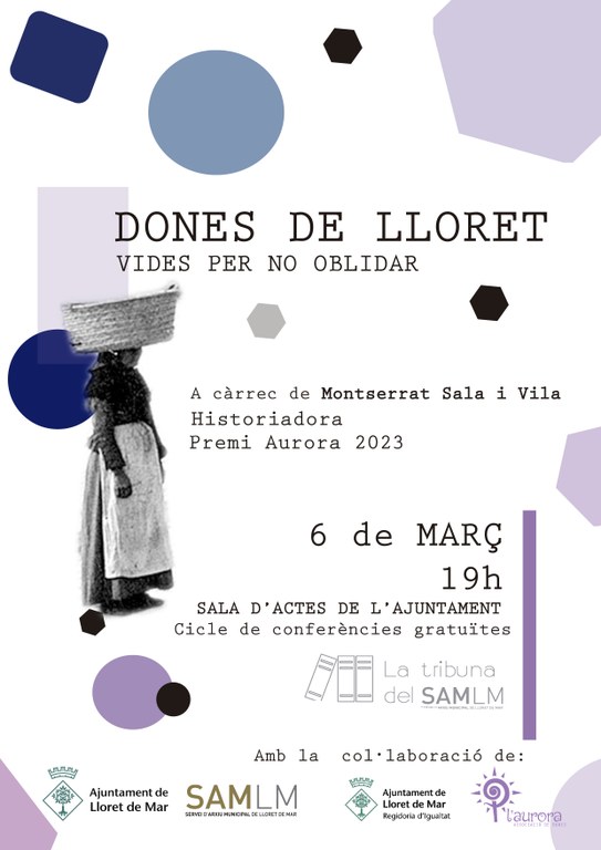 Tribuna Del SAMLM  “Dones de Lloret, vides  per no oblidar”,  xerrada a càrrec de la  Montse Sala i Vila.